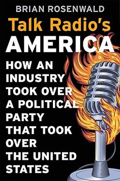 portada Talk Radio’S America: How an Industry Took Over a Political Party That Took Over the United States 