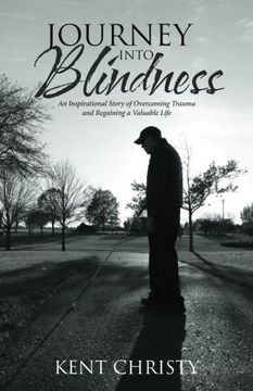 portada Journey Into Blindness: An Inspirational Story of Overcoming Trauma and Regaining a Valuable Life 