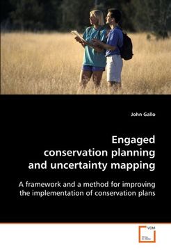 portada Engaged conservation planning and uncertainty mapping: A framework and a method for improving the implementation of conservation plans