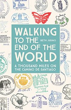 portada Walking to the end of the World: A Thousand Miles on the Camino de Santiago (en Inglés)