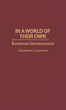 portada In a World of Their Own: Experiencing Unconsciousness (en Inglés)