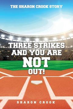 portada Three Strikes and You're Not Out: The Sharon Crook Story (in English)