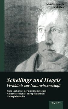 portada Schellings und Hegels Verhältnis zur Naturwissenschaft: Zum Verhältnis der physikalistischen Naturwissenschaft zur spekulativen Naturphilosophie (German Edition)