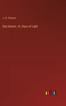 portada Star-beams. Or, Rays of Light (en Inglés)