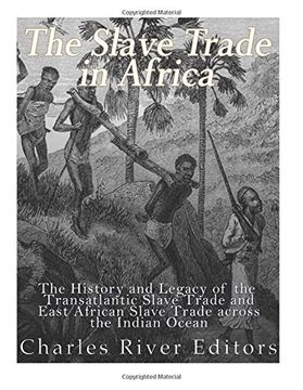 portada The Slave Trade in Africa: The History and Legacy of the Transatlantic Slave Trade and East African Slave Trade across the Indian Ocean (en Inglés)