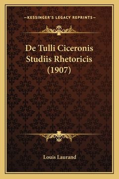 portada De Tulli Ciceronis Studiis Rhetoricis (1907) (en Latin)
