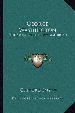 portada george washington: the story of the first american (en Inglés)