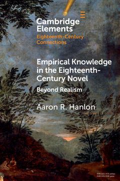 portada Empirical Knowledge in the Eighteenth-Century Novel: Beyond Realism (Elements in Eighteenth-Century Connections) (en Inglés)