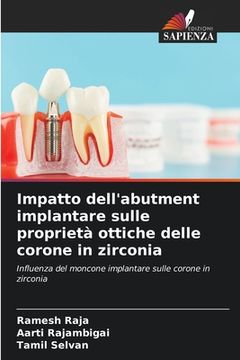 portada Impatto dell'abutment implantare sulle proprietà ottiche delle corone in zirconia (en Italiano)