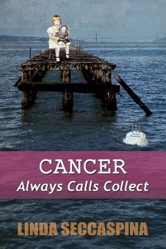 portada Cancer Always Calls Collect (en Inglés)