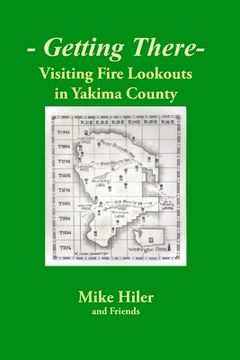 portada Getting There- Visiting Fire Lookouts in Yakima County