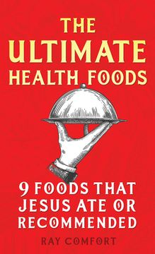 portada The Ultimate Health Foods: Nine Foods Jesus Ate or Recommended