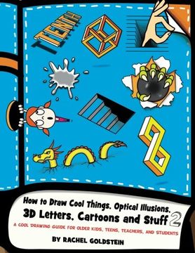 portada How to Draw Cool Things, Optical Illusions, 3d Letters, Cartoons and Stuff 2: A Cool Drawing Guide for Older Kids, Teens, Teachers, and Students: Volume 13 (Drawing for Kids) 
