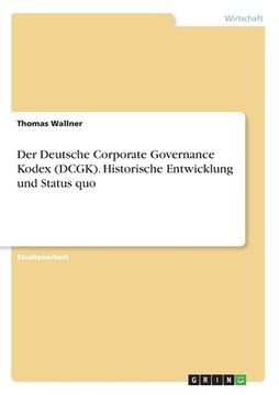 portada Der Deutsche Corporate Governance Kodex (DCGK). Historische Entwicklung und Status quo (en Alemán)