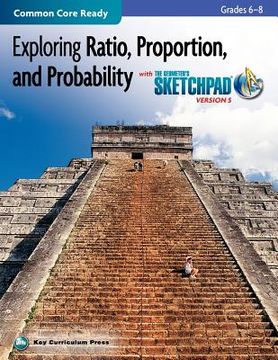 portada exploring ratio, proportion, and probability in grades 6-8 with the geometer's sketchpad v5 (en Inglés)
