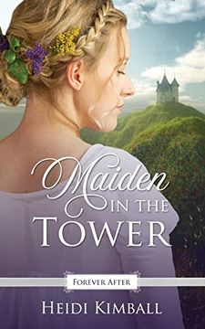 portada Maiden in the Tower: A Regency Fairy Tale Retelling (Forever After Retellings) (en Inglés)