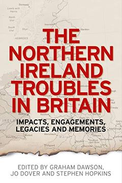 portada The Northern Ireland Troubles in Britain: Impacts, Engagements, Legacies and Memories (in English)