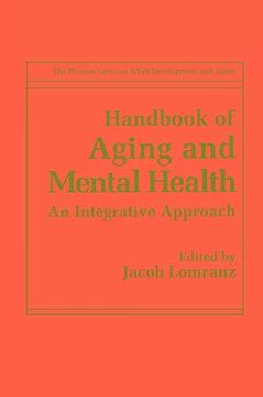 portada Handbook of Aging and Mental Health: An Integrative Approach (The Springer Series in Adult Development and Aging) (en Inglés)