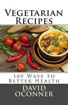 portada Vegetarian Recipes: 109 Ways to Better Health (en Inglés)