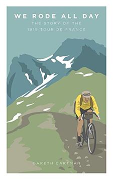 portada We Rode all Day: The Story of the 1919 Tour de France (en Inglés)