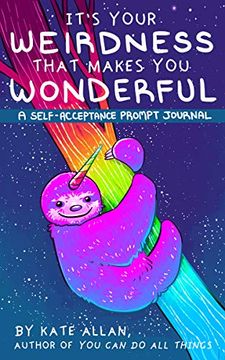 portada It's Your Weirdness That Makes you Wonderful: A Self-Acceptance Prompt Journal (Artist Journal With Cute Animals for Anxiety Relief) (en Inglés)