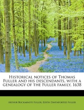 portada historical notices of thomas fuller and his descendants, with a genealogy of the fuller family, 1638