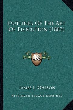portada outlines of the art of elocution (1883) (en Inglés)