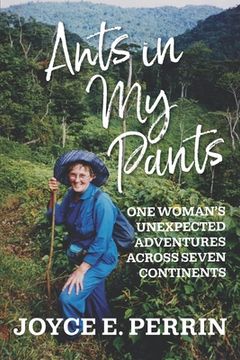 portada Ants in My Pants: One Woman's Unexpected Adventures Across Seven Continents (en Inglés)