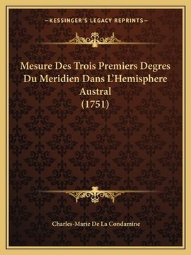 portada Mesure Des Trois Premiers Degres Du Meridien Dans L'Hemisphere Austral (1751) (en Francés)