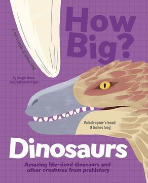 portada How Big? Dinosaurs: Amazing Life-Sized Dinosaurs and Other Creatures from Prehistory