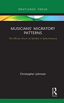 portada Musicians' Migratory Patterns: The African Drum as Symbol in Early America: The African Drum as Symbol in Early America (Cms Cultural Expressions in Music) 