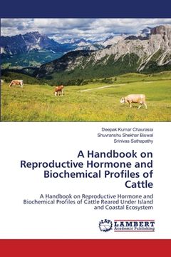 portada A Handbook on Reproductive Hormone and Biochemical Profiles of Cattle