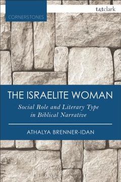 portada The Israelite Woman: Social Role and Literary Type in Biblical Narrative (en Inglés)