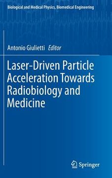 portada Laser-Driven Particle Acceleration Towards Radiobiology and Medicine (en Inglés)