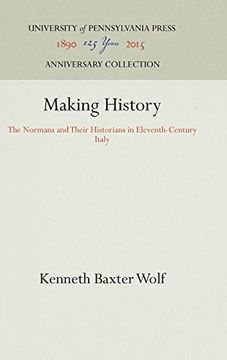 portada Making History: Normans and Their Historians in Eleventh-Century Italy (The Middle Ages Series) 