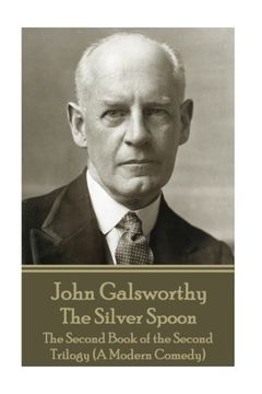 portada John Galsworthy - The Silver Spoon: The Second Book of the Second Trilogy (A Modern Comedy) (in English)