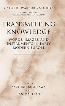 portada Transmitting Knowledge: Words, Images, and Instruments in Early Modern Europe (Oxford-Warburg Studies) (en Inglés)