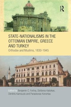 portada State-Nationalisms in the Ottoman Empire, Greece and Turkey: Orthodox and Muslims, 1830-1945 (Soas (en Inglés)