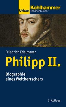 portada Philipp II.: Biographie Eines Weltherrschers
