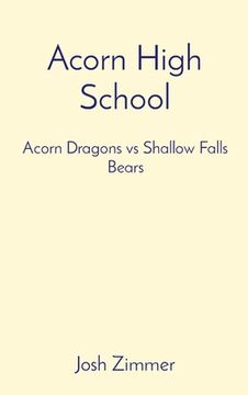 portada Acorn High School: Acorn Dragons vs Shallow Falls Bears (en Inglés)
