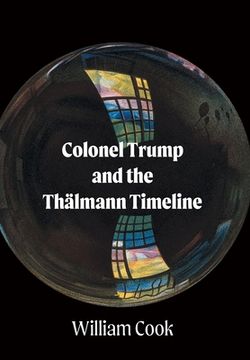 portada Colonel Trump and the Thälmann Timeline