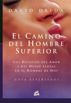 portada El Camino del Hombre Superior: Los Desafios del Amor y del Deseo Sexual en el Hombre de Hoy. Guia Espiritual