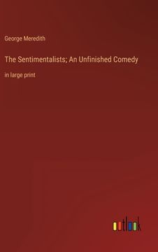 portada The Sentimentalists; An Unfinished Comedy: in large print 