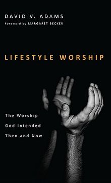 portada lifestyle worship: the worship god intended then and now
