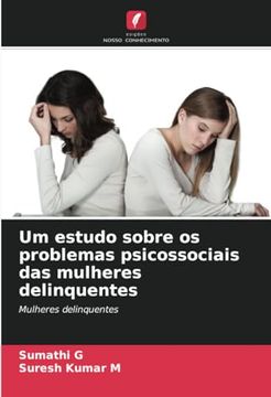 portada Um Estudo Sobre os Problemas Psicossociais das Mulheres Delinquentes: Mulheres Delinquentes: (en Portugués)