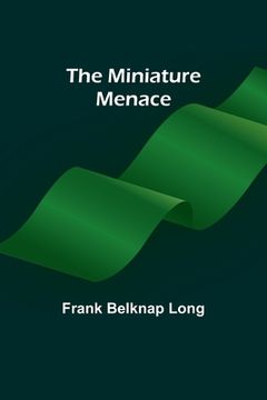 portada The miniature menace (en Inglés)