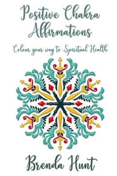 portada Positive Chakra Affirmations: Colour Your Way To Spiritual Health