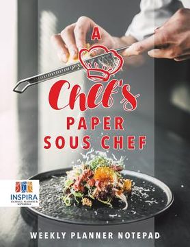 portada A Chef's Paper Sous Chef Weekly Planner Notepad (en Inglés)