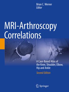 portada Mri-Arthroscopy Correlations: A Case-Based Atlas of the Knee, Shoulder, Elbow, Hip and Ankle