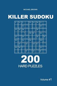 portada Killer Sudoku - 200 Hard Puzzles 9x9 (Volume 1) (en Inglés)